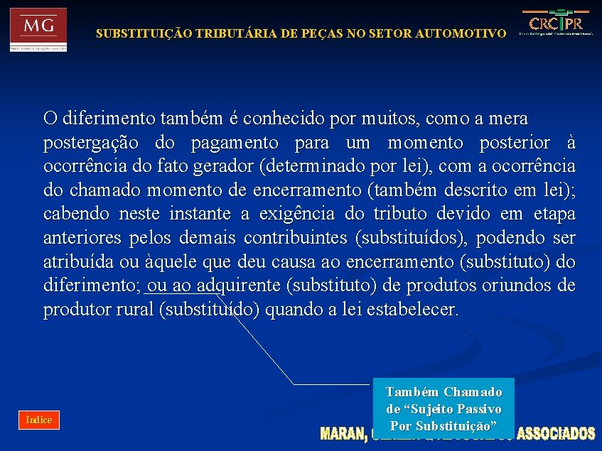 SUBSTITUIÇÃO TRIBUTÁRIA DE PEÇAS NO SETOR AUTOMOTIVO O diferimento também é conhecido por muitos,