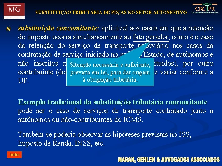 SUBSTITUIÇÃO TRIBUTÁRIA DE PEÇAS NO SETOR AUTOMOTIVO b) substituição concomitante: aplicável aos casos em