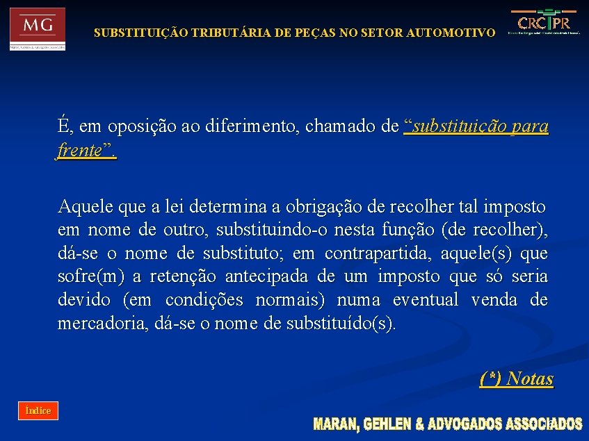 SUBSTITUIÇÃO TRIBUTÁRIA DE PEÇAS NO SETOR AUTOMOTIVO É, em oposição ao diferimento, chamado de