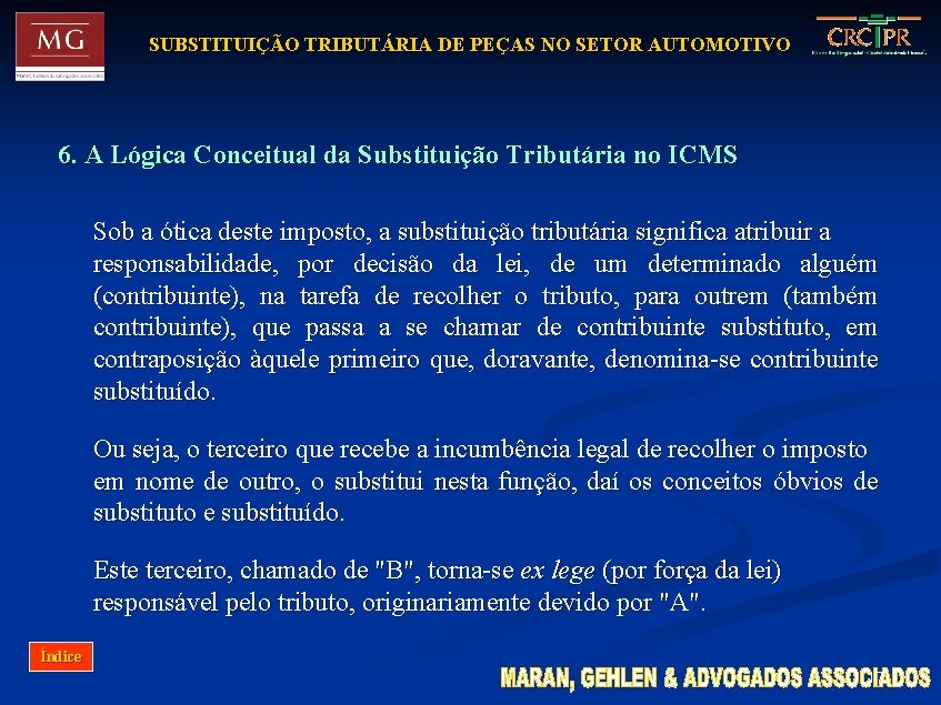 SUBSTITUIÇÃO TRIBUTÁRIA DE PEÇAS NO SETOR AUTOMOTIVO 6. A Lógica Conceitual da Substituição Tributária