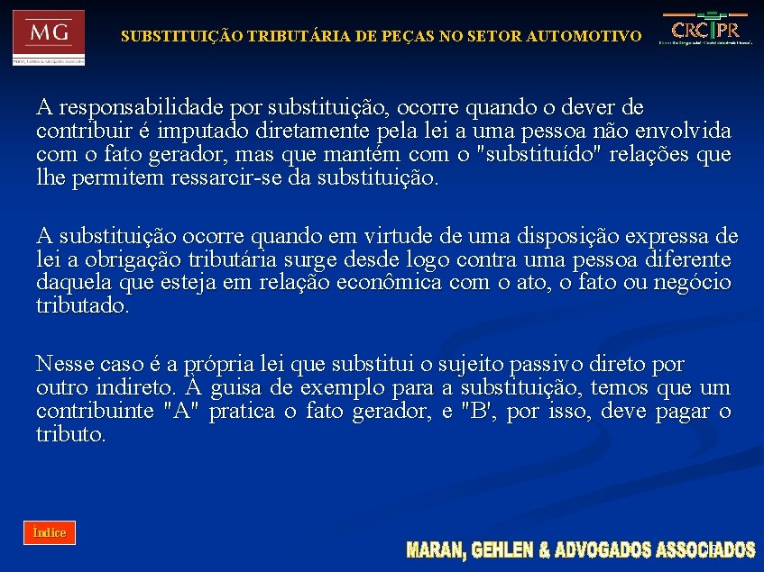 SUBSTITUIÇÃO TRIBUTÁRIA DE PEÇAS NO SETOR AUTOMOTIVO A responsabilidade por substituição, ocorre quando o
