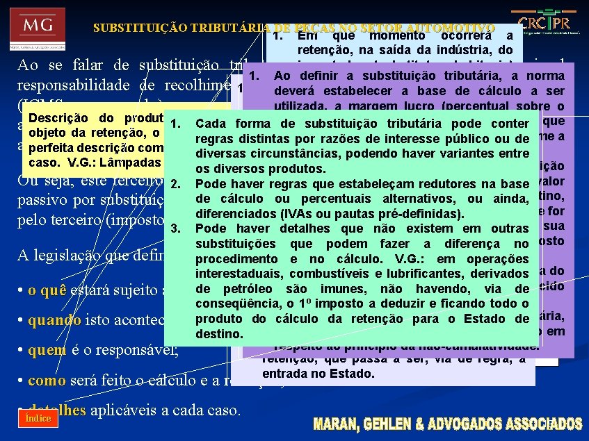 SUBSTITUIÇÃO TRIBUTÁRIA DE PEÇAS NO SETOR AUTOMOTIVO 1. Em que momento ocorrerá a retenção,