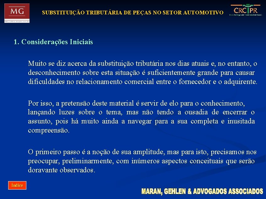 SUBSTITUIÇÃO TRIBUTÁRIA DE PEÇAS NO SETOR AUTOMOTIVO 1. Considerações Iniciais Muito se diz acerca