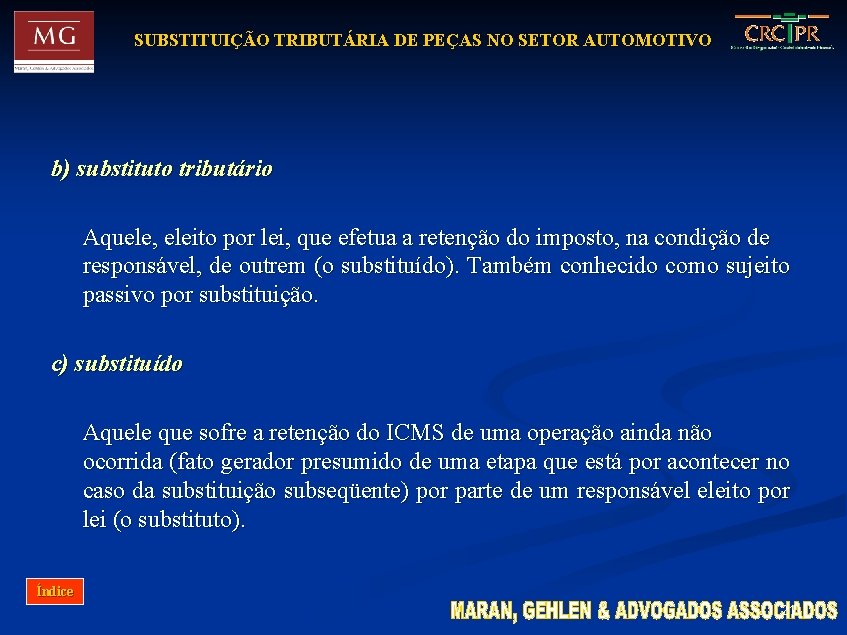 SUBSTITUIÇÃO TRIBUTÁRIA DE PEÇAS NO SETOR AUTOMOTIVO b) substituto tributário Aquele, eleito por lei,