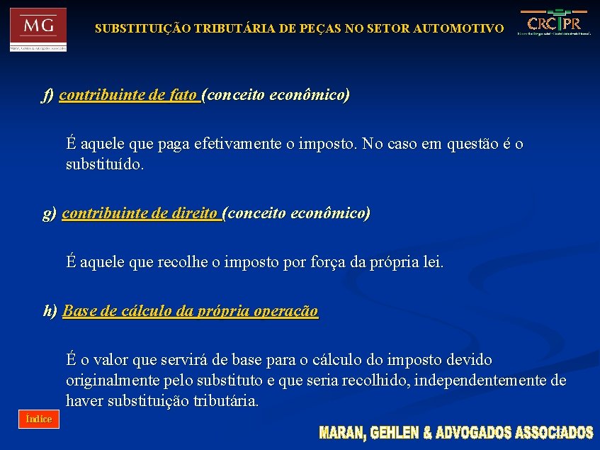 SUBSTITUIÇÃO TRIBUTÁRIA DE PEÇAS NO SETOR AUTOMOTIVO f) contribuinte de fato (conceito econômico) É