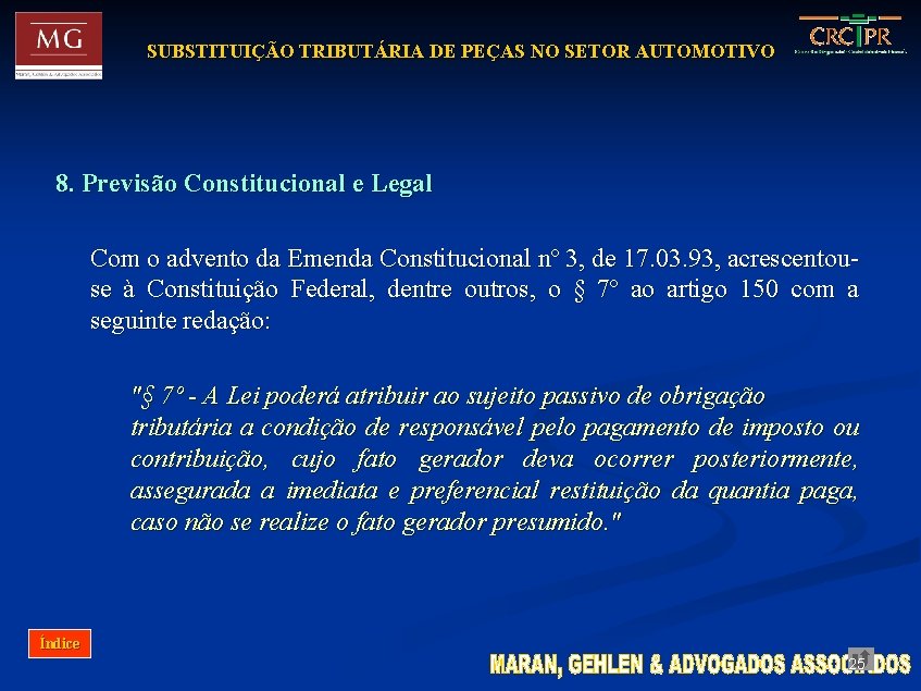 SUBSTITUIÇÃO TRIBUTÁRIA DE PEÇAS NO SETOR AUTOMOTIVO 8. Previsão Constitucional e Legal Com o