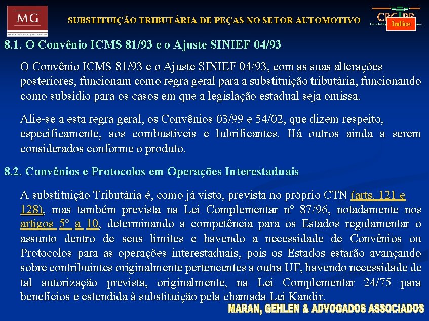 SUBSTITUIÇÃO TRIBUTÁRIA DE PEÇAS NO SETOR AUTOMOTIVO Índice 8. 1. O Convênio ICMS 81/93