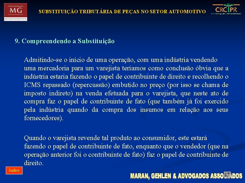 SUBSTITUIÇÃO TRIBUTÁRIA DE PEÇAS NO SETOR AUTOMOTIVO 9. Compreendendo a Substituição Admitindo-se o início