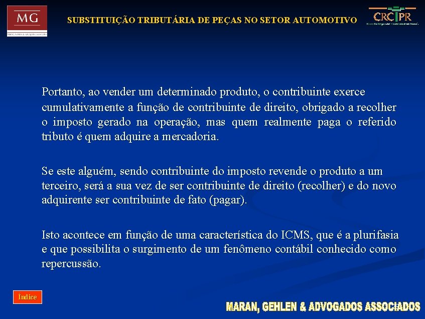 SUBSTITUIÇÃO TRIBUTÁRIA DE PEÇAS NO SETOR AUTOMOTIVO Portanto, ao vender um determinado produto, o