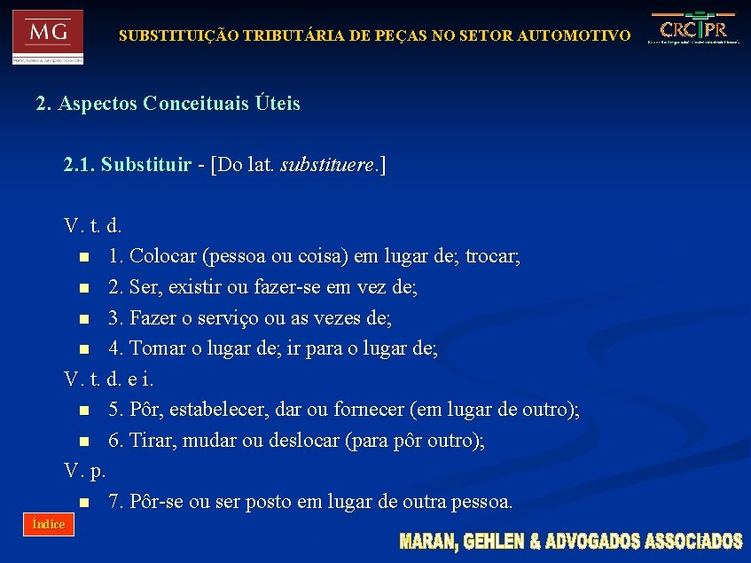 SUBSTITUIÇÃO TRIBUTÁRIA DE PEÇAS NO SETOR AUTOMOTIVO 2. Aspectos Conceituais Úteis 2. 1. Substituir