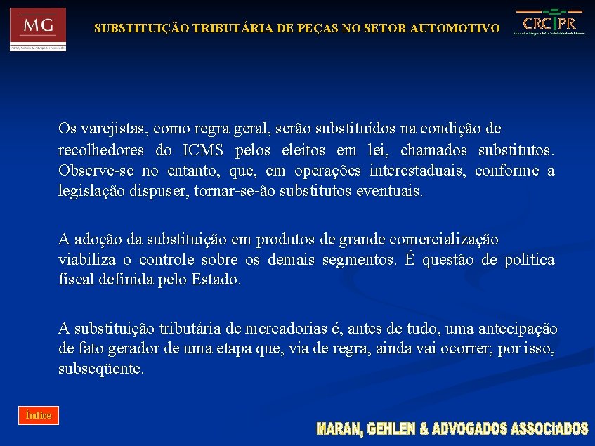 SUBSTITUIÇÃO TRIBUTÁRIA DE PEÇAS NO SETOR AUTOMOTIVO Os varejistas, como regra geral, serão substituídos