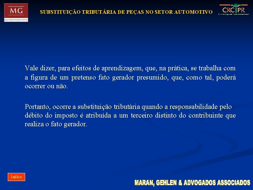 SUBSTITUIÇÃO TRIBUTÁRIA DE PEÇAS NO SETOR AUTOMOTIVO Vale dizer, para efeitos de aprendizagem, que,