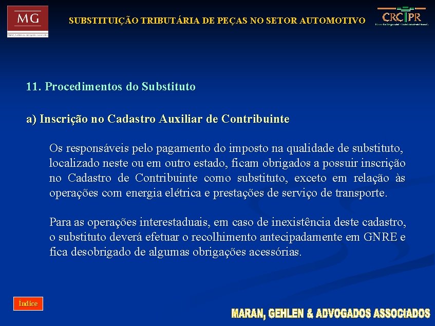 SUBSTITUIÇÃO TRIBUTÁRIA DE PEÇAS NO SETOR AUTOMOTIVO 11. Procedimentos do Substituto a) Inscrição no