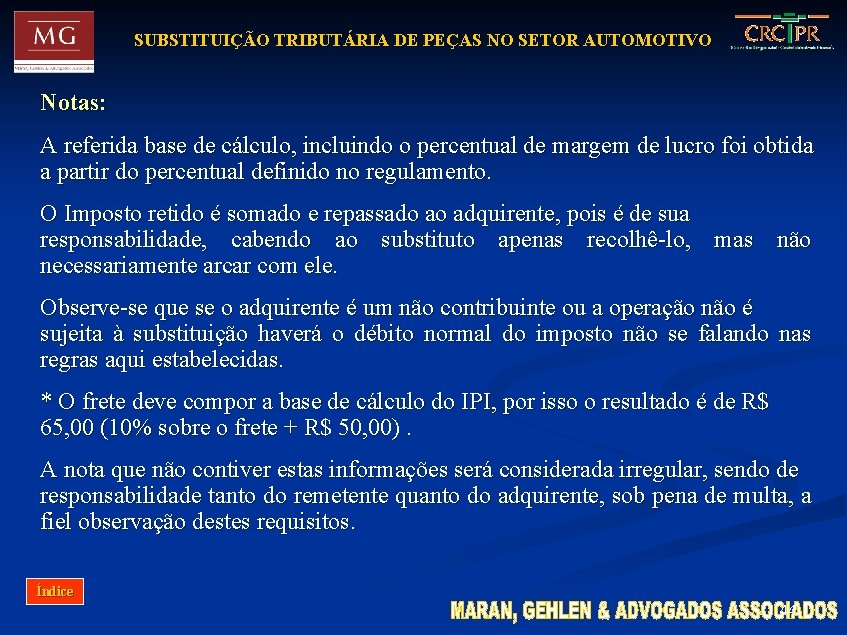 SUBSTITUIÇÃO TRIBUTÁRIA DE PEÇAS NO SETOR AUTOMOTIVO Notas: A referida base de cálculo, incluindo