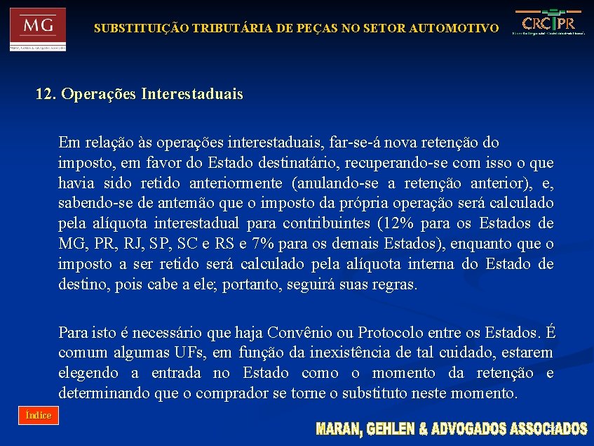 SUBSTITUIÇÃO TRIBUTÁRIA DE PEÇAS NO SETOR AUTOMOTIVO 12. Operações Interestaduais Em relação às operações