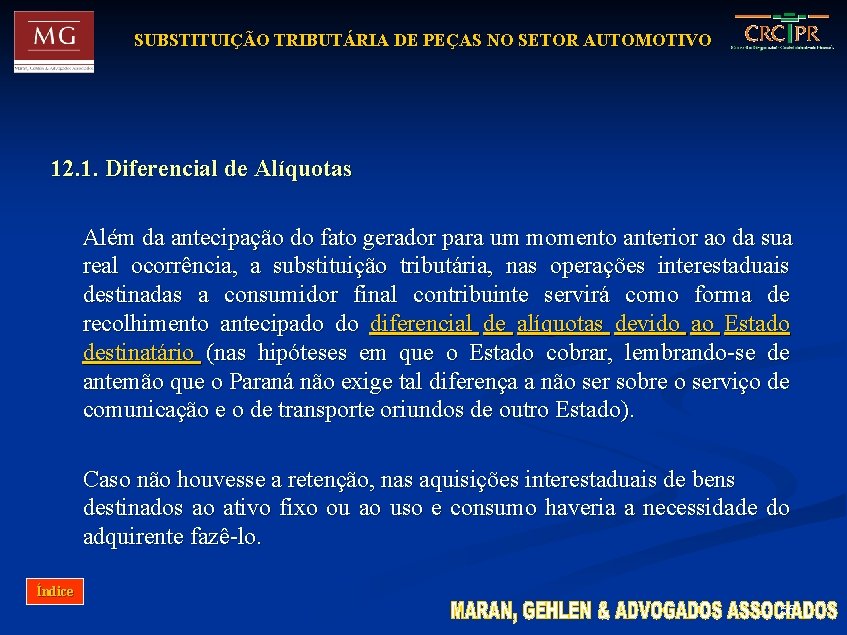 SUBSTITUIÇÃO TRIBUTÁRIA DE PEÇAS NO SETOR AUTOMOTIVO 12. 1. Diferencial de Alíquotas Além da