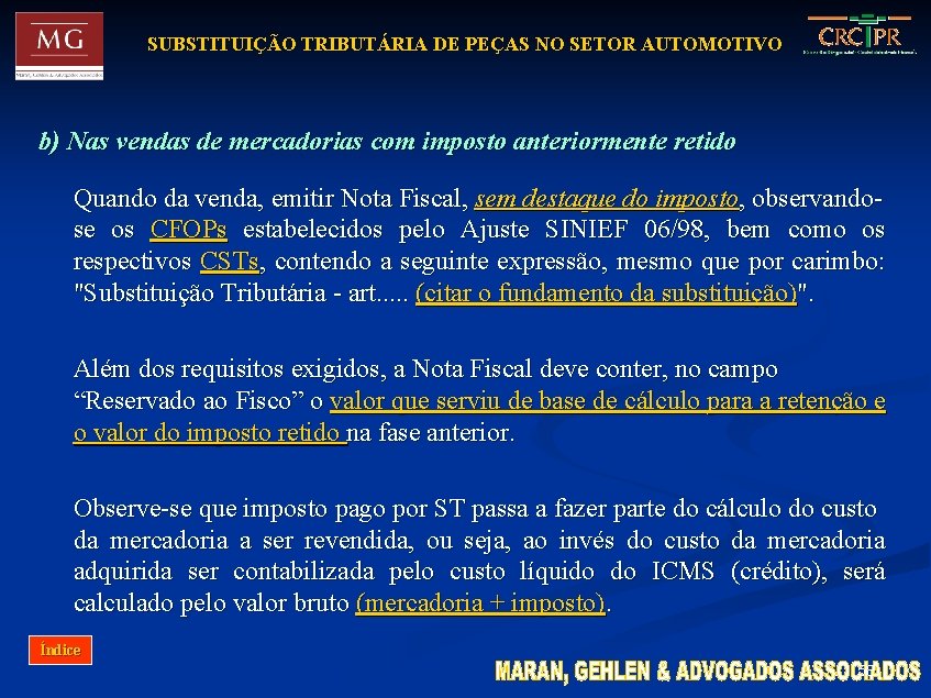 SUBSTITUIÇÃO TRIBUTÁRIA DE PEÇAS NO SETOR AUTOMOTIVO b) Nas vendas de mercadorias com imposto