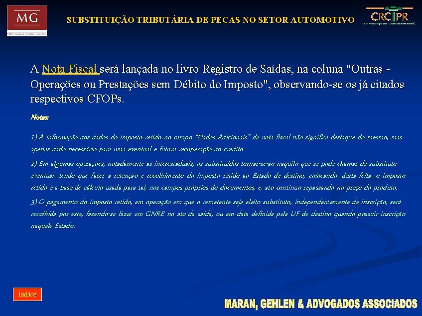 SUBSTITUIÇÃO TRIBUTÁRIA DE PEÇAS NO SETOR AUTOMOTIVO A Nota Fiscal será lançada no livro