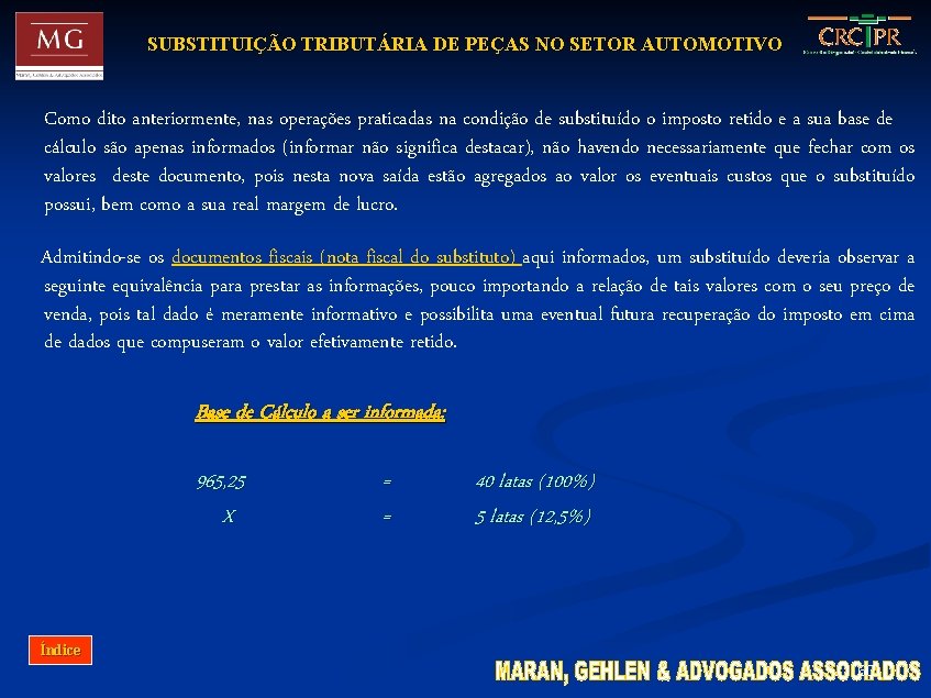 SUBSTITUIÇÃO TRIBUTÁRIA DE PEÇAS NO SETOR AUTOMOTIVO Como dito anteriormente, nas operações praticadas na