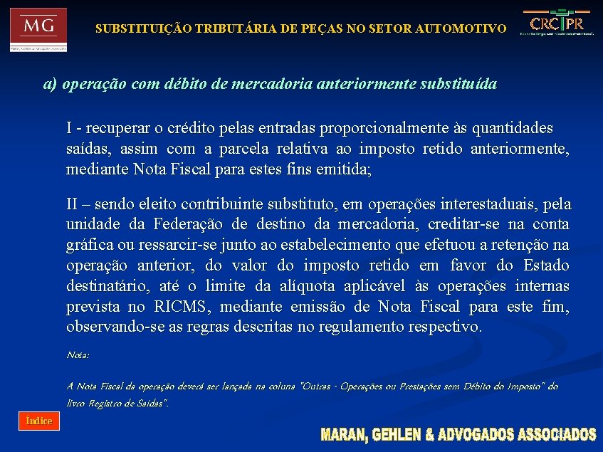 SUBSTITUIÇÃO TRIBUTÁRIA DE PEÇAS NO SETOR AUTOMOTIVO a) operação com débito de mercadoria anteriormente