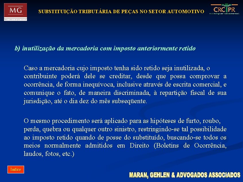 SUBSTITUIÇÃO TRIBUTÁRIA DE PEÇAS NO SETOR AUTOMOTIVO b) inutilização da mercadoria com imposto anteriormente