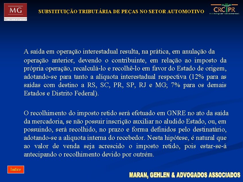 SUBSTITUIÇÃO TRIBUTÁRIA DE PEÇAS NO SETOR AUTOMOTIVO A saída em operação interestadual resulta, na