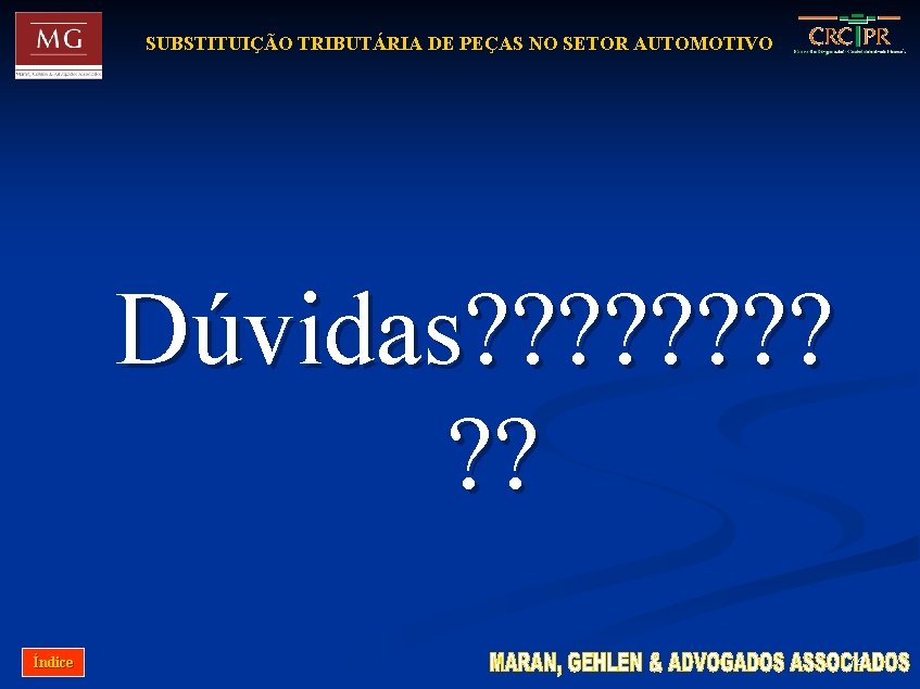 SUBSTITUIÇÃO TRIBUTÁRIA DE PEÇAS NO SETOR AUTOMOTIVO Dúvidas? ? ? ? ? Índice 74