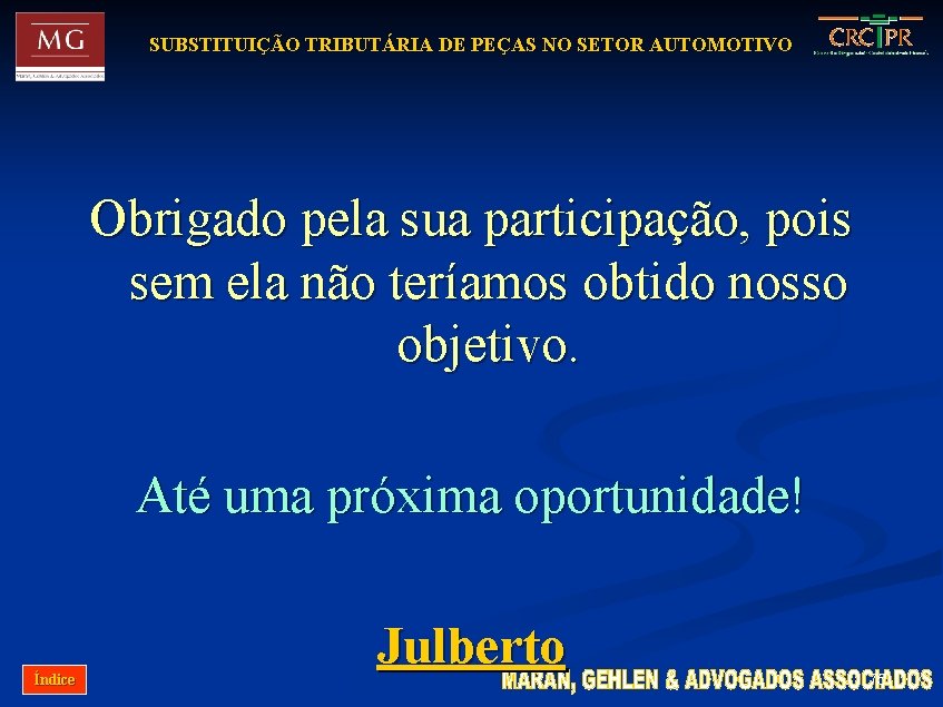 SUBSTITUIÇÃO TRIBUTÁRIA DE PEÇAS NO SETOR AUTOMOTIVO Obrigado pela sua participação, pois sem ela