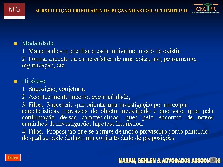 SUBSTITUIÇÃO TRIBUTÁRIA DE PEÇAS NO SETOR AUTOMOTIVO n Modalidade 1. Maneira de ser peculiar