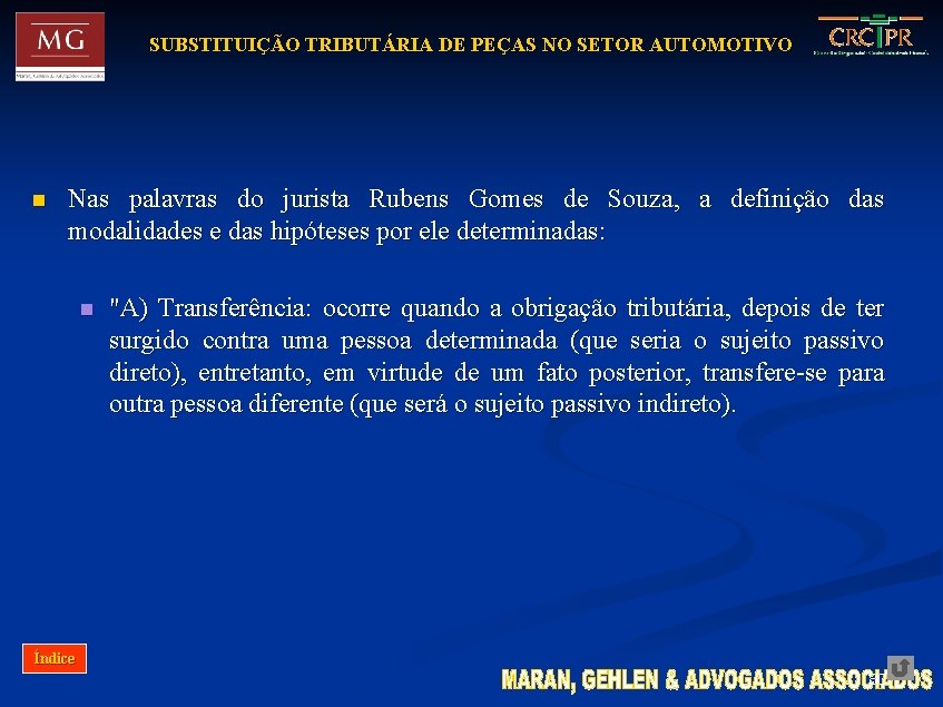 SUBSTITUIÇÃO TRIBUTÁRIA DE PEÇAS NO SETOR AUTOMOTIVO n Nas palavras do jurista Rubens Gomes