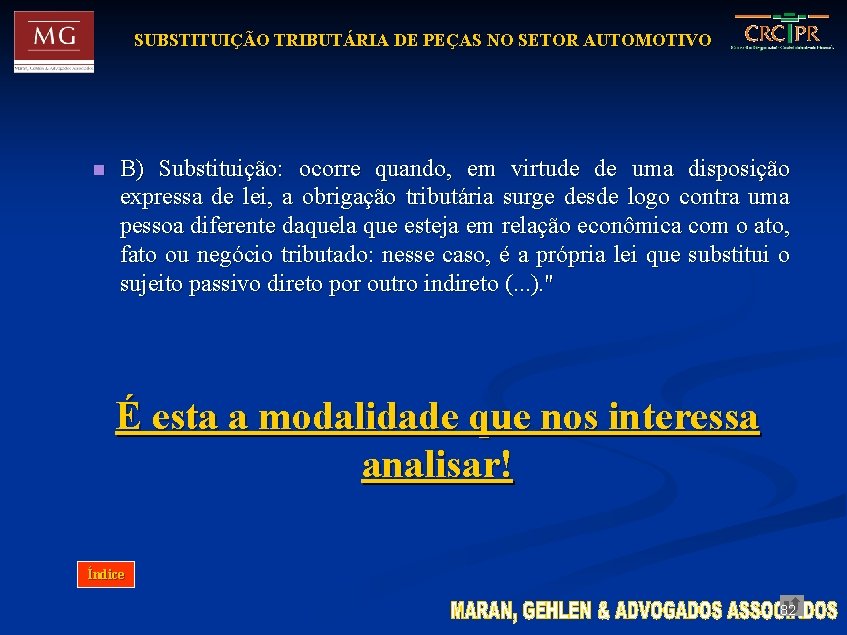 SUBSTITUIÇÃO TRIBUTÁRIA DE PEÇAS NO SETOR AUTOMOTIVO n B) Substituição: ocorre quando, em virtude