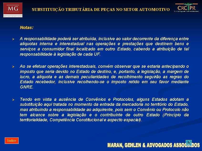 SUBSTITUIÇÃO TRIBUTÁRIA DE PEÇAS NO SETOR AUTOMOTIVO Notas: Ø A responsabilidade poderá ser atribuída,