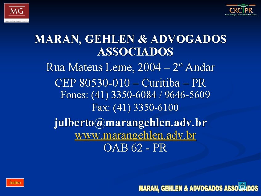 MARAN, GEHLEN & ADVOGADOS ASSOCIADOS Rua Mateus Leme, 2004 – 2º Andar CEP 80530