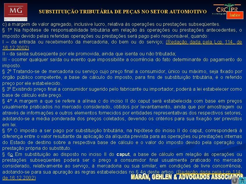 SUBSTITUIÇÃO TRIBUTÁRIA DE PEÇAS NO SETOR AUTOMOTIVO Índice c) a margem de valor agregado,