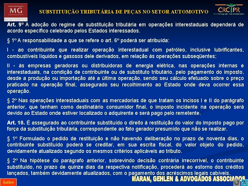 SUBSTITUIÇÃO TRIBUTÁRIA DE PEÇAS NO SETOR AUTOMOTIVO Art. 9º A adoção do regime de