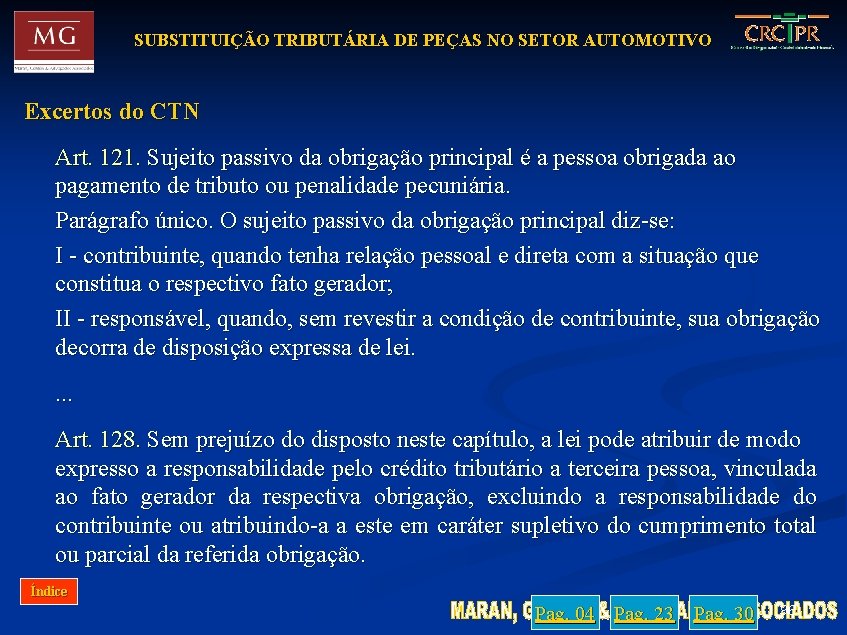 SUBSTITUIÇÃO TRIBUTÁRIA DE PEÇAS NO SETOR AUTOMOTIVO Excertos do CTN Art. 121. Sujeito passivo