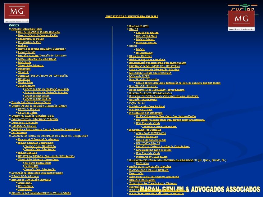 SUBSTITUIÇÃO TRIBUTÁRIA NO ICMS ÍNDICE n Aspectos Conceituais Úteis n Base de Cálculo da