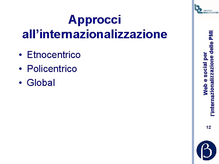  • Etnocentrico • Policentrico • Global Web e social per l’internazionalizzazione delle PMI