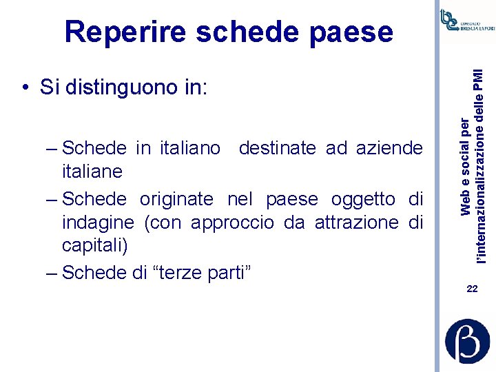  • Si distinguono in: – Schede in italiano destinate ad aziende italiane –