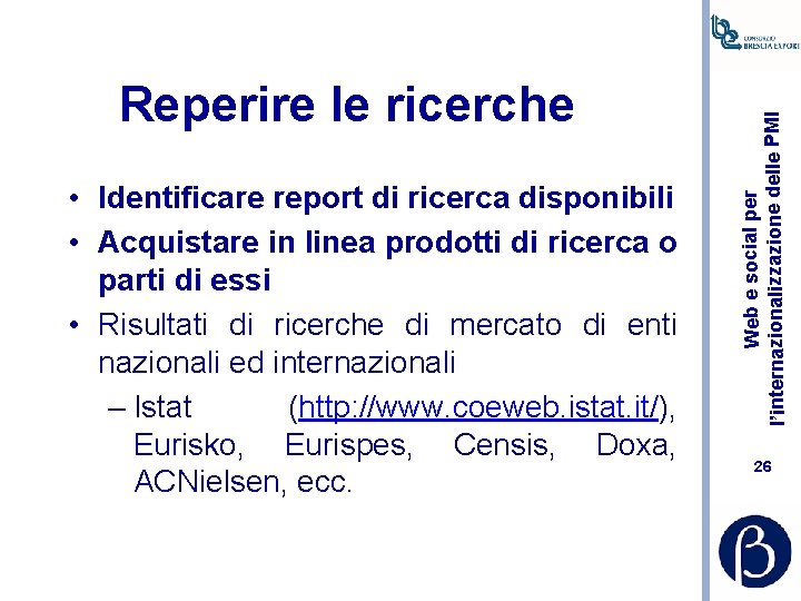  • Identificare report di ricerca disponibili • Acquistare in linea prodotti di ricerca