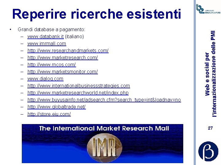  • Grandi database a pagamento: – www. databank. it (italiano) – www. imrmall.