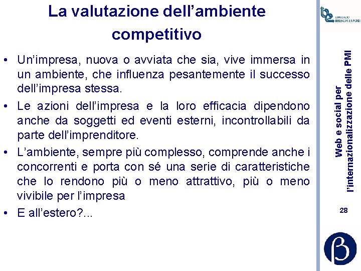  • Un’impresa, nuova o avviata che sia, vive immersa in un ambiente, che