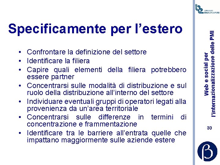  • Confrontare la definizione del settore • Identificare la filiera • Capire quali