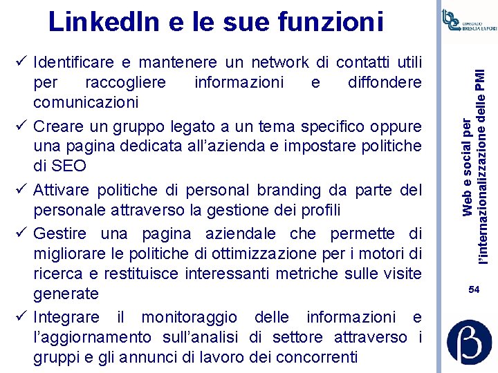 ü Identificare e mantenere un network di contatti utili per raccogliere informazioni e diffondere