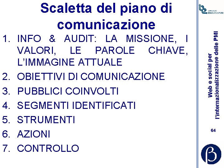 1. INFO & AUDIT: LA MISSIONE, I VALORI, LE PAROLE CHIAVE, L’IMMAGINE ATTUALE 2.