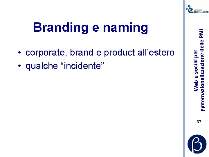  • corporate, brand e product all’estero • qualche “incidente” Web e social per