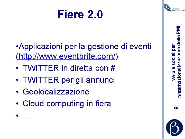  • Applicazioni per la gestione di eventi (http: //www. eventbrite. com/) • TWITTER