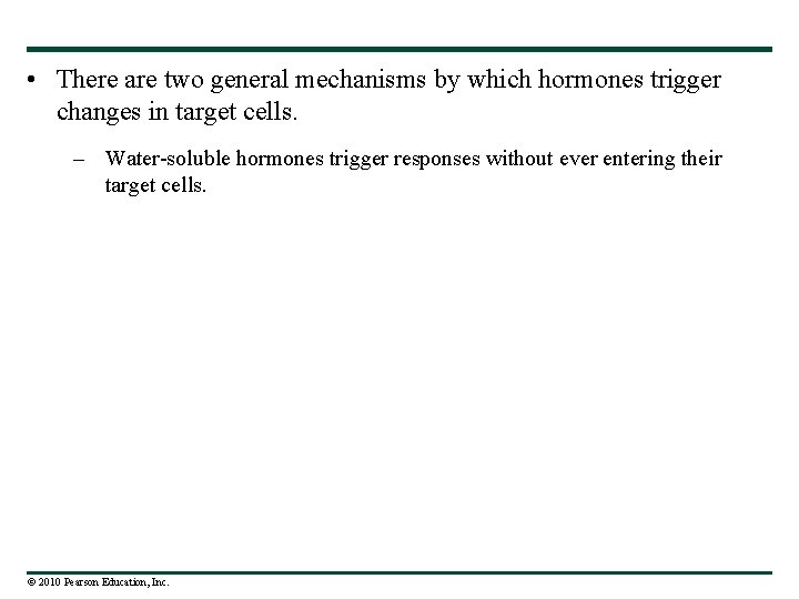  • There are two general mechanisms by which hormones trigger changes in target