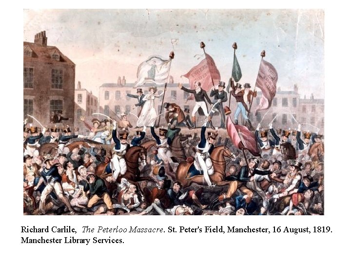 Richard Carlile, The Peterloo Massacre. St. Peter's Field, Manchester, 16 August, 1819. Manchester Library