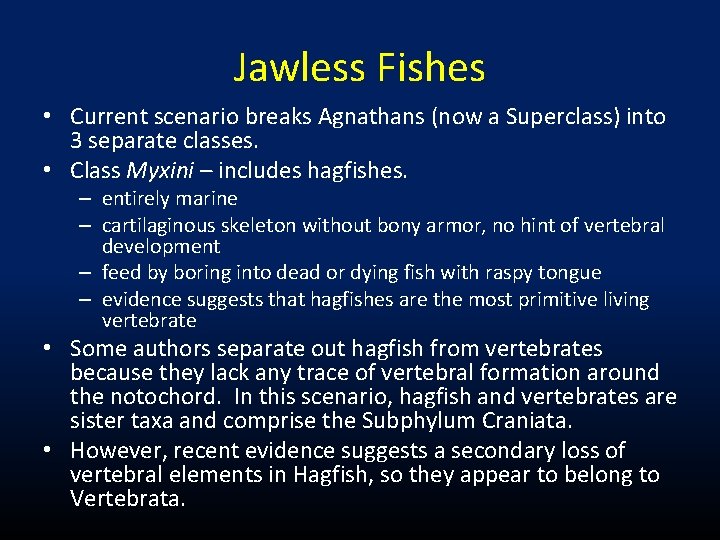 Jawless Fishes • Current scenario breaks Agnathans (now a Superclass) into 3 separate classes.